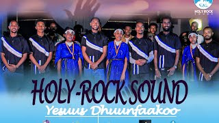 YESUUS DHUUNFAA KOOHolly Rock SoundOfficial Vesio [upl. by Elum956]