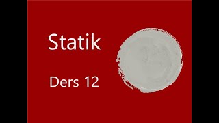 Statik Ders 12 [upl. by Nauqyaj]