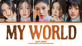 ILLIT My World lyrics 아일릿 My World 가사 Color coded lyrics EngRomHan [upl. by Nachison1]