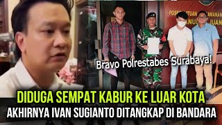 Sempat Kabur Ke Jakarta Akhirnya Ivan Sugianto Ditangkap Polisi saat Turun dari Pesawat [upl. by Eelsha]