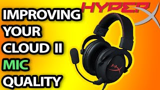 How To Improve Your HyperX Cloud II Headsets Mic [upl. by Vigen]