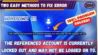 The referenced account is currently locked out and may not be logged on to  Error Fixed  Windows11 [upl. by Lourie]