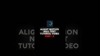 Alight motionnull text tutorial video editingalight motionblackscreen null tutorial video Part2 [upl. by Anilys902]