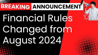 Financial Changes effective from August 1 2024 What You Need to Know Latest Update from August 2024 [upl. by Ruben99]