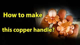 How to make copper pot flower handle  The steps of making a flower handle coppersmith [upl. by Meikah336]