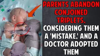 Parents ABANDON conjoined triplets considering them a mistake and a doctor adopted them 😱😭 [upl. by Sydel]