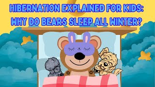 Hibernation Explained For Kids  Why Do Bears Sleep All Winter  Learning For Kids  Science [upl. by Lydell]