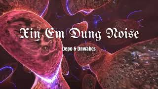 Xin Em Dung Noise  Depo amp Dnwahcs Official Lyrics Video [upl. by Elaynad]