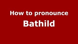 How to pronounce Bathild French  PronounceNamescom [upl. by Colly181]