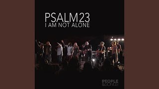 Psalm 23 I Am Not Alone [upl. by Cate36]