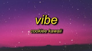 Cookiee Kawaii  Vibe Lyrics  if i throw it back is it fast enough [upl. by Lemieux]