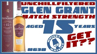 Glen Grant 15 Year Batch Strength First Edition Whisky Whistle 638 [upl. by Leid]