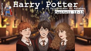 Harry Potter e il prigioniero di Azkaban  Lettura e Commento Cap 12  13 Audiolibro [upl. by Anaira406]