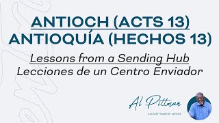 Antioch Acts 13 Lessons from a Sending Hub  Antioquía Hechos 13 Lecciones de un Centro Enviador [upl. by Nedla]