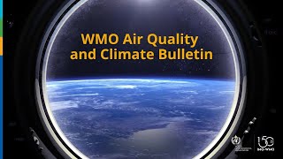 2023 WMO Air Quality and Climate Bulletin  English [upl. by Ssitnerp]