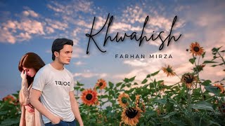 Khwahish  official Audio   MRFARHANMIRZA Khwahish [upl. by Newob]