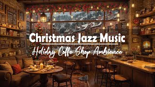 Merry Christmas ☕Cozy Christmas Jazz Coffee Shop Ambience  Christmas Ambience Indoor Pefect Holiday [upl. by Demetris]