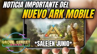 🔴 NOTICIA de última hora EL NUEVO ARK MOBILE se acaba de confirmar sale en JUNIO 🤯 [upl. by Erving477]