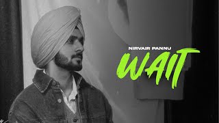 WAIT  Nirvair Pannu OFFICIAL VIDEO Deol Harman  Latest Punjabi Songs 2024 [upl. by Rosalynd246]