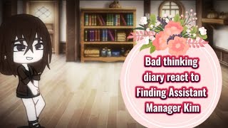 Bad thinking diary react to Finding Assistant Manager Kim  Part 1  Hxyinth ☆ [upl. by Socin]