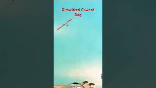 Dimwitted Coward Dog [upl. by Henden695]