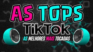 AS MELHORES MAIS TOCADAS DO TIKTOK 2024  AS TOPS DO TIKTOK 2024  SELEÇÃO HITS TIK TOK 2024 [upl. by Loni]