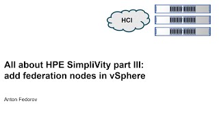 All about HPE SimpliVity Part 3 add federation nodes in vSphere [upl. by Dnaltruoc]