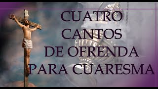 CANTOS DE OFRENDAS PARA CUARESMA  TIEMPO DE CUARESMA [upl. by Homer952]