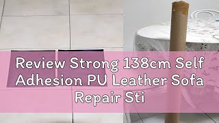 Review Strong 138cm Self Adhesion PU Leather Sofa Repair Stickers Car Seat Leather Bedside Hole PU [upl. by Aihsekan105]