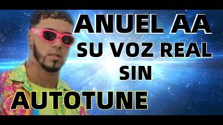 Anuel AA  Su Voz Real Sin Autotune [upl. by Dorothy]