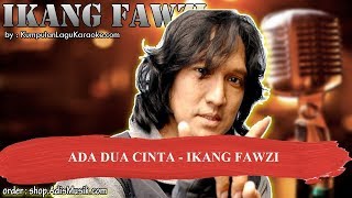 ADA DUA CINTA  IKANG FAWZI Karaoke [upl. by Navlys]