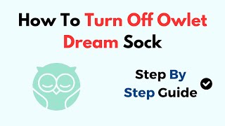 How To Turn Off Owlet Dream Sock [upl. by Eimarrej]