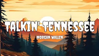 Morgan Wallen  Talkin Tennessee lyrics [upl. by Nhguav]