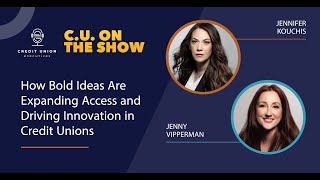 How Bold Ideas Are Expanding Access and Driving Innovation in Credit Unions [upl. by Ahsiekim]