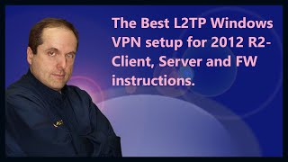 The Best L2TP Windows VPN setup for 2012 R2 Client Server and FW instructions [upl. by Adnoyek]