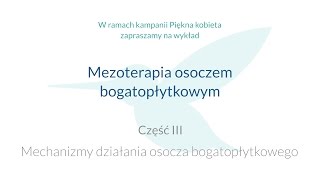 quotMezoterapia osoczem bogatopłytkowymquot  mechanizmy działania osocza czIII [upl. by Leasi]