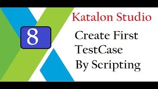 Katalon Studio Write Test Case by Scripting [upl. by Moriah]