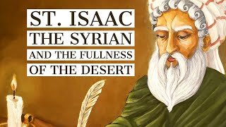 St Isaac the Syrian and the Fullness of the Desert [upl. by Azilef]