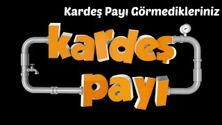 Kardeş Payı  Görmedikleriniz [upl. by Bone723]