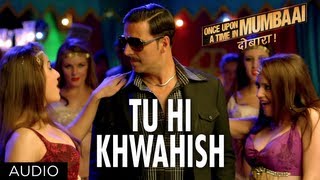 Once Upon A Time In Mumbaai Dobaara Tu Hi Khwahish Audio  Pritam  Akshay Imran Sonakshi [upl. by Aros]