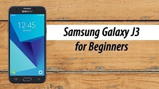 Samsung Galaxy J3 How to Use for Beginners [upl. by Florin957]