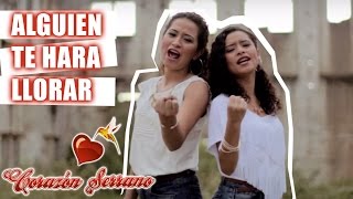 Corazón Serrano  Alguien Te Va A Hacer Llorar [upl. by Ennagem]