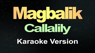 Magbalik  Callalily Karaoke [upl. by Irita]