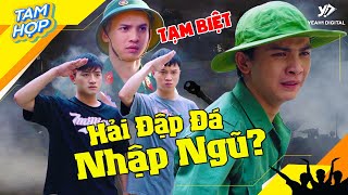 Hải Đập Đá NHẬP NGŨ  Tạm Biệt Tam Hợp  Tam Hợp 116 To 120 [upl. by Madaih]