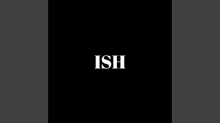 ISH [upl. by Graig]