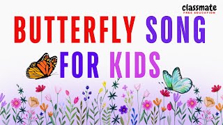 Butterfly Song for Kids  Colorful and Fun Rhyming Song  Classmate [upl. by Armbruster626]