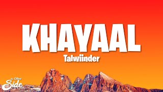 Talwiinder  KHAYAAL Lyrics [upl. by Odnanreh]