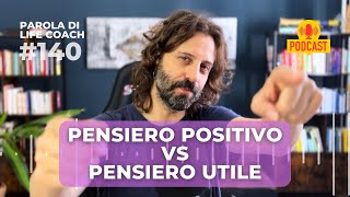 140 Pensiero Positivo vs Pensiero Utile [upl. by Atoked]