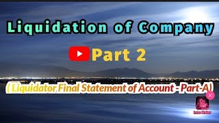 Liquidation of company Part 2  Liquidator final statement of Accounts  Order of Payment Part A [upl. by Emeric143]