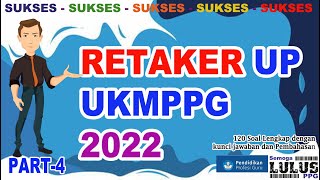 RETAKER UP PPG TAHUN 2022 12O SOAL LENGKAP DENGAN KUNCI JAWABAN PART4 UKMPPG [upl. by Donaugh114]